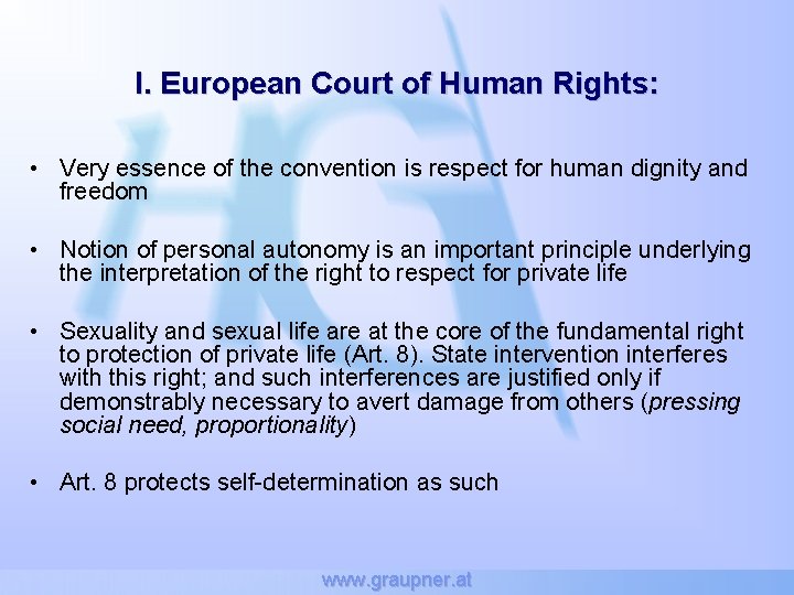 I. European Court of Human Rights: • Very essence of the convention is respect