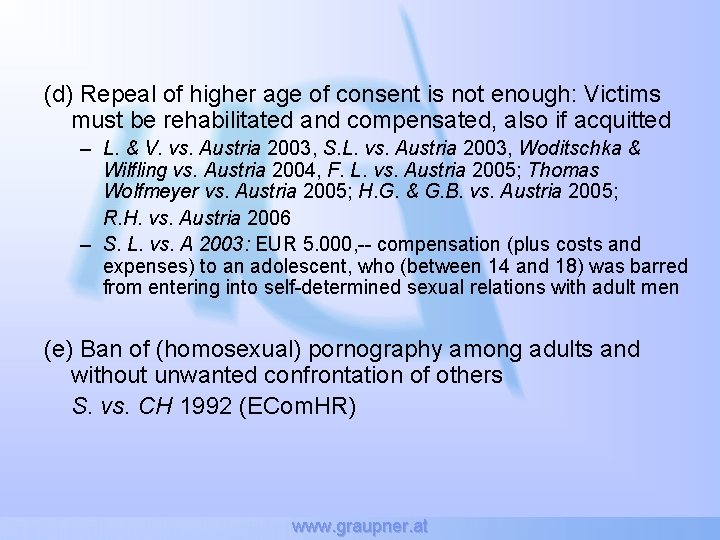 (d) Repeal of higher age of consent is not enough: Victims must be rehabilitated