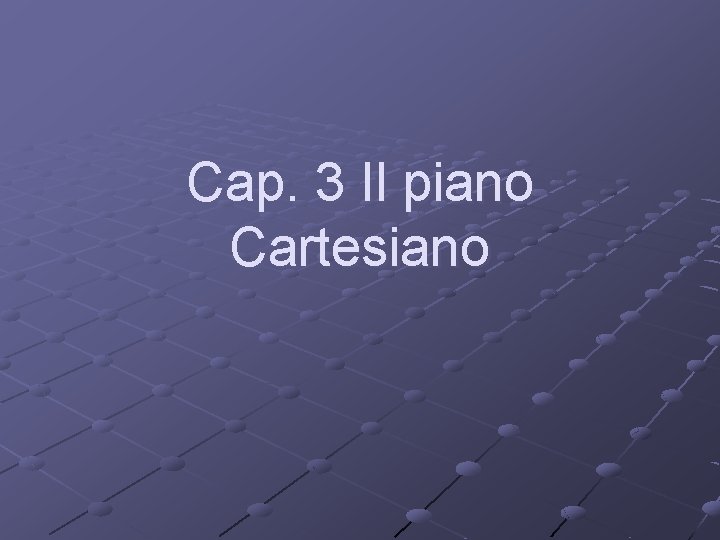 Cap. 3 Il piano Cartesiano 