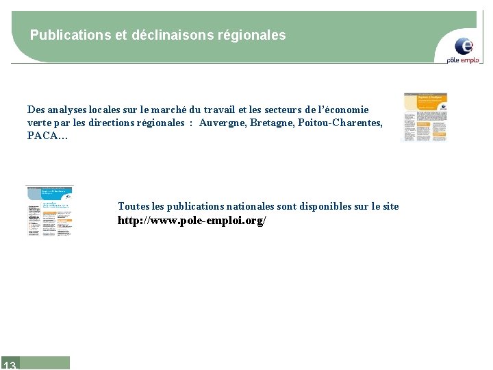 Publications et déclinaisons régionales Des analyses locales sur le marché du travail et les