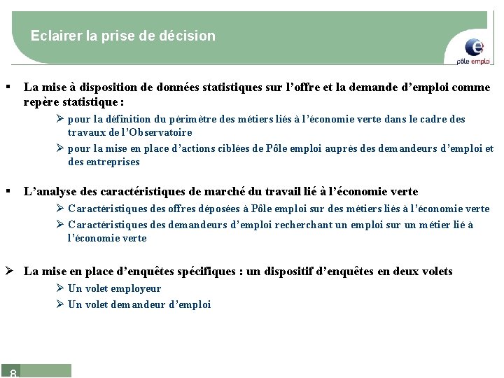 Eclairer la prise de décision § La mise à disposition de données statistiques sur