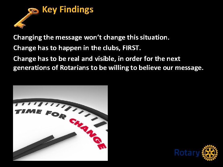 Key Findings Changing the message won’t change this situation. Change has to happen in