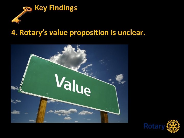 Key Findings 4. Rotary’s value proposition is unclear. 