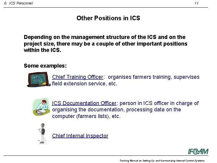 6. ICS Personnel 11 Other Positions in ICS Depending on the management structure of
