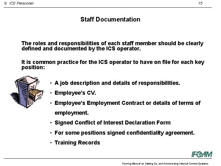 6. ICS Personnel 15 Staff Documentation The roles and responsibilities of each staff member