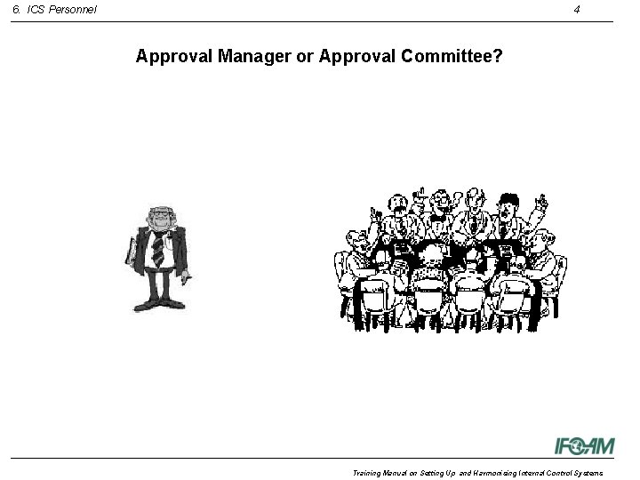 6. ICS Personnel 4 Approval Manager or Approval Committee? Training Manual on Setting Up