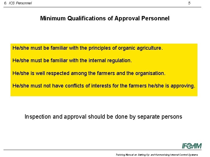 6. ICS Personnel 5 Minimum Qualifications of Approval Personnel He/she must be familiar with