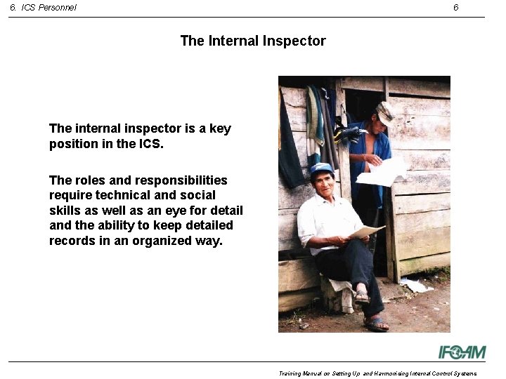 6. ICS Personnel 6 The Internal Inspector The internal inspector is a key position