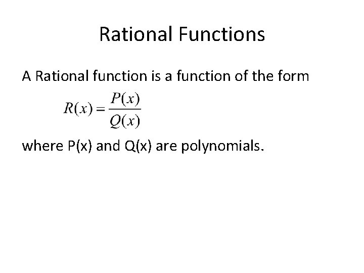 Rational Functions A Rational function is a function of the form where P(x) and
