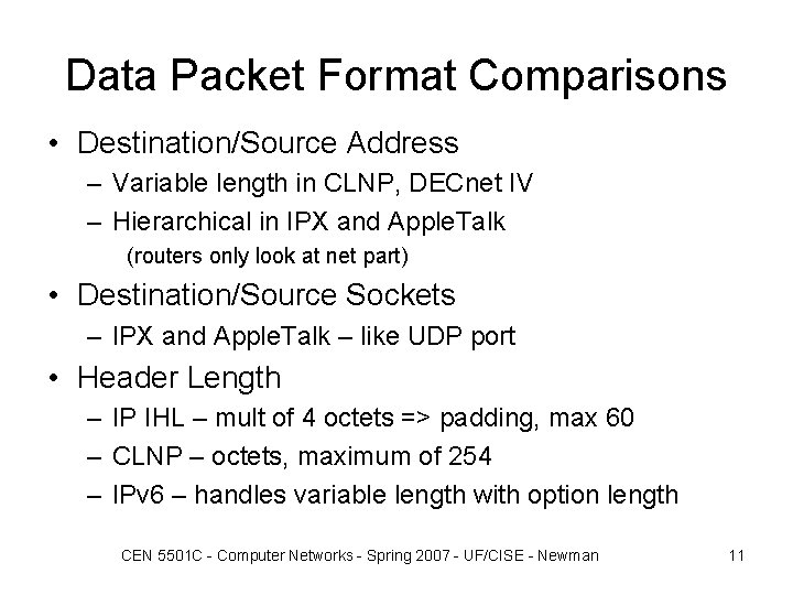 Data Packet Format Comparisons • Destination/Source Address – Variable length in CLNP, DECnet IV