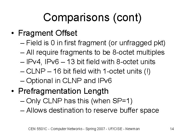 Comparisons (cont) • Fragment Offset – Field is 0 in first fragment (or unfragged