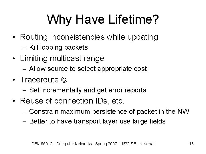 Why Have Lifetime? • Routing Inconsistencies while updating – Kill looping packets • Limiting