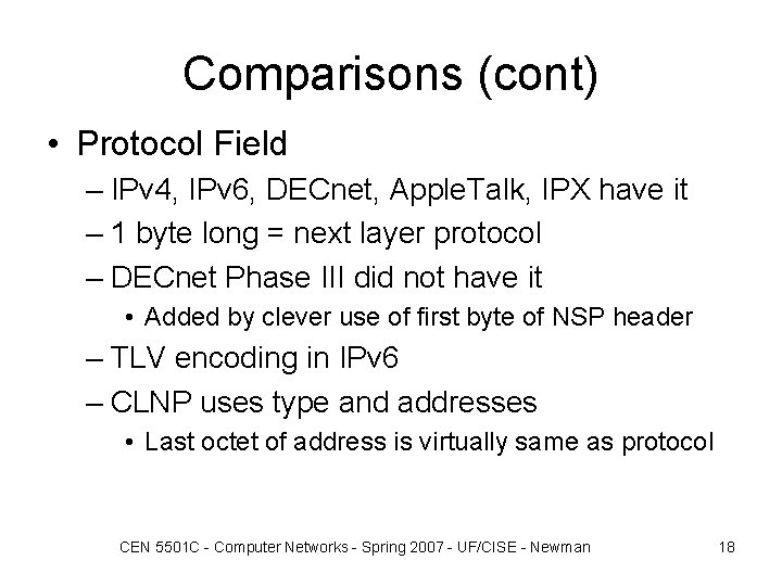 Comparisons (cont) • Protocol Field – IPv 4, IPv 6, DECnet, Apple. Talk, IPX