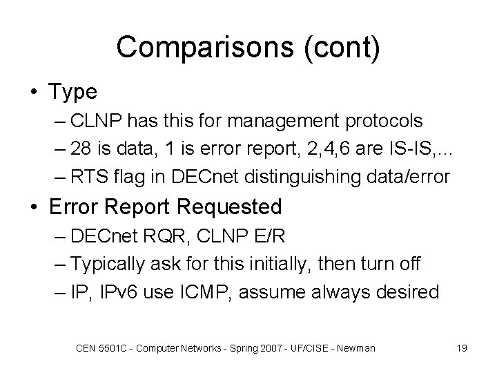 Comparisons (cont) • Type – CLNP has this for management protocols – 28 is