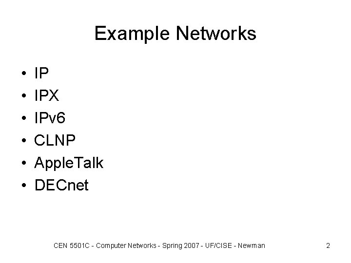 Example Networks • • • IP IPX IPv 6 CLNP Apple. Talk DECnet CEN