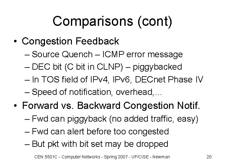Comparisons (cont) • Congestion Feedback – Source Quench – ICMP error message – DEC