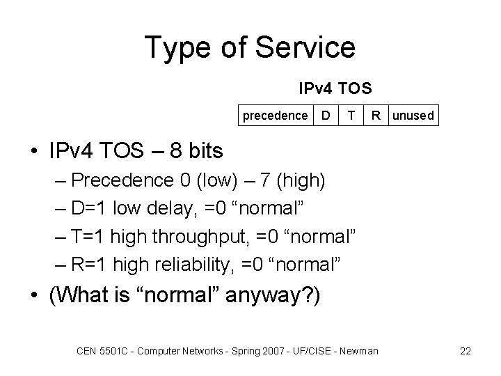 Type of Service IPv 4 TOS precedence D T R unused • IPv 4