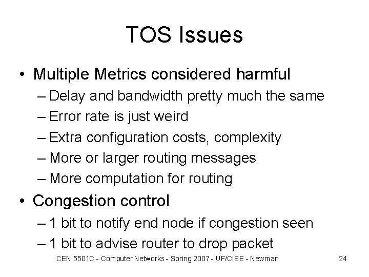 TOS Issues • Multiple Metrics considered harmful – Delay and bandwidth pretty much the