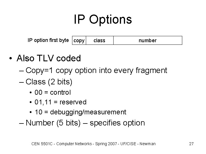 IP Options IP option first byte copy class number • Also TLV coded –