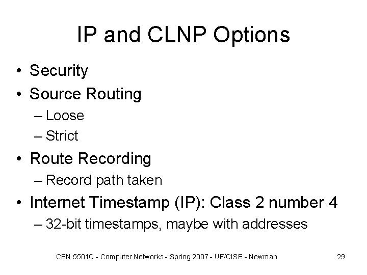 IP and CLNP Options • Security • Source Routing – Loose – Strict •