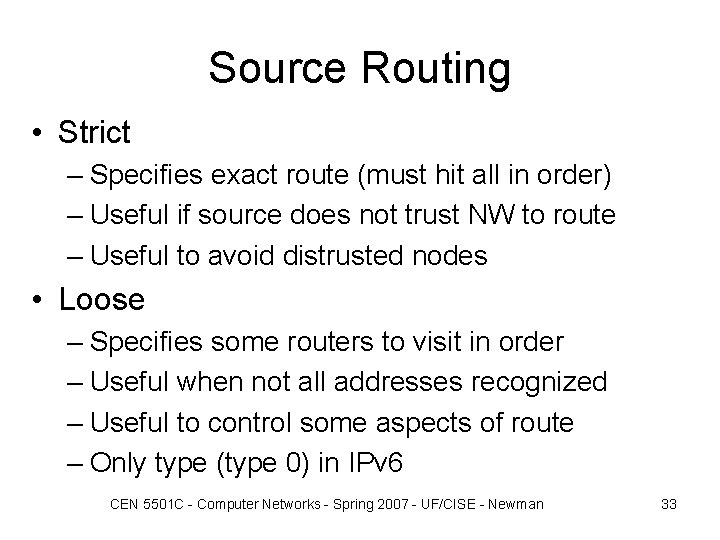 Source Routing • Strict – Specifies exact route (must hit all in order) –