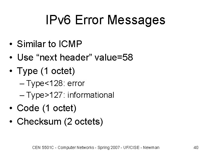 IPv 6 Error Messages • Similar to ICMP • Use “next header” value=58 •
