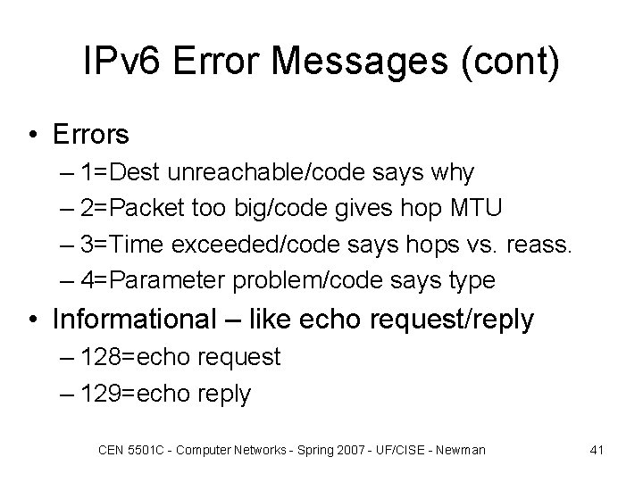 IPv 6 Error Messages (cont) • Errors – 1=Dest unreachable/code says why – 2=Packet
