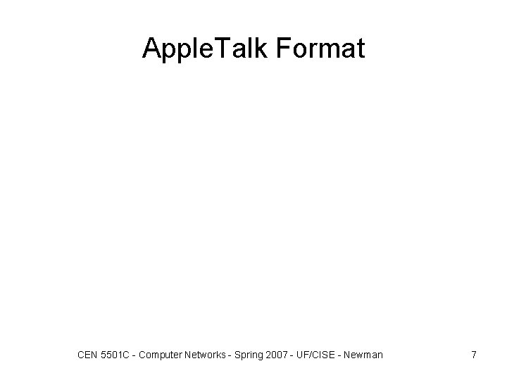 Apple. Talk Format CEN 5501 C - Computer Networks - Spring 2007 - UF/CISE