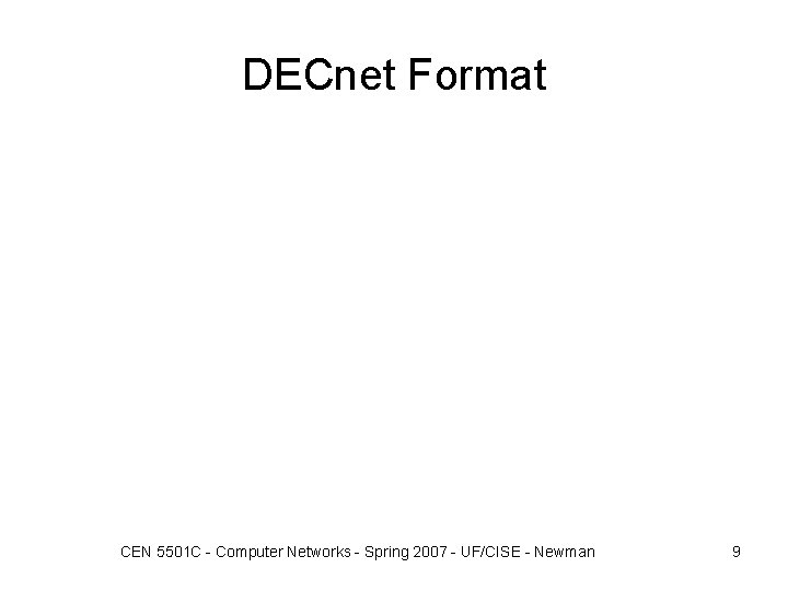 DECnet Format CEN 5501 C - Computer Networks - Spring 2007 - UF/CISE -