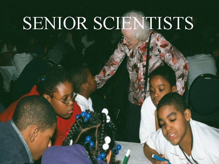 SENIOR SCIENTISTS SENIOR SCIENTISTS