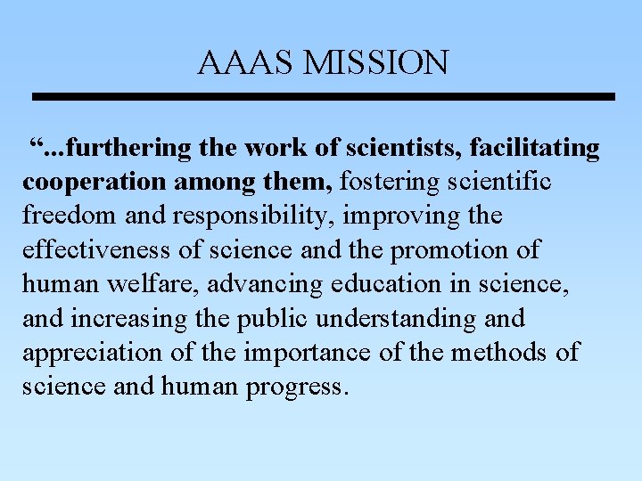AAAS MISSION “. . . furthering the work of scientists, facilitating cooperation among them, AAAS MISSION “. . . furthering the work of scientists, facilitating cooperation among them,