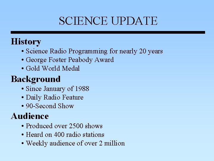 SCIENCE UPDATE History • Science Radio Programming for nearly 20 years • George Foster SCIENCE UPDATE History • Science Radio Programming for nearly 20 years • George Foster