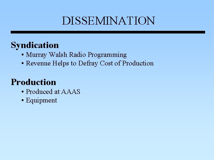 DISSEMINATION Syndication • Murray Walsh Radio Programming • Revenue Helps to Defray Cost of DISSEMINATION Syndication • Murray Walsh Radio Programming • Revenue Helps to Defray Cost of