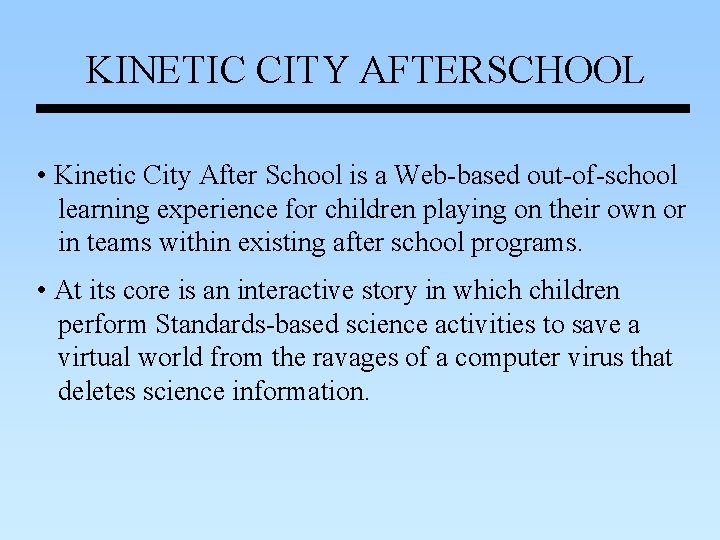 KINETIC CITY AFTERSCHOOL • Kinetic City After School is a Web-based out-of-school learning experience KINETIC CITY AFTERSCHOOL • Kinetic City After School is a Web-based out-of-school learning experience