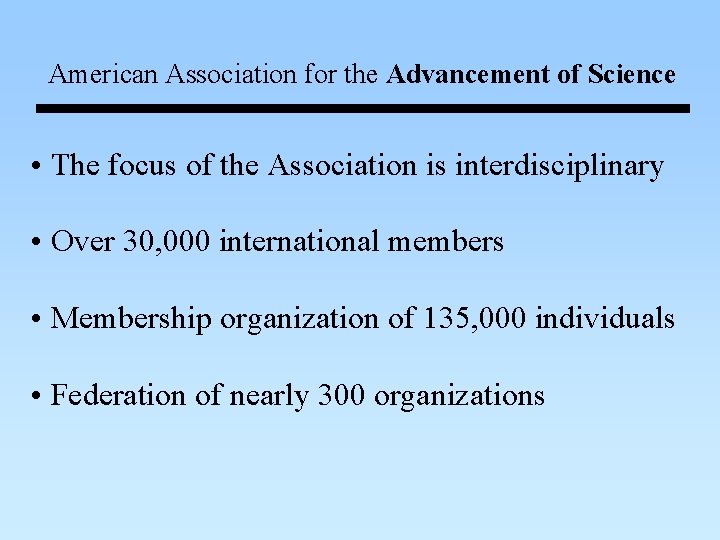American Association for the Advancement of Science • The focus of the Association is American Association for the Advancement of Science • The focus of the Association is