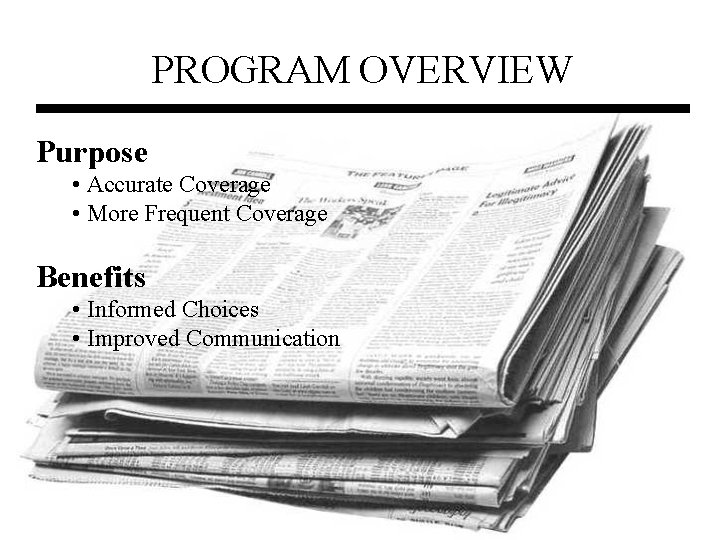PROGRAM OVERVIEW Purpose • Accurate Coverage • More Frequent Coverage Benefits • Informed Choices PROGRAM OVERVIEW Purpose • Accurate Coverage • More Frequent Coverage Benefits • Informed Choices