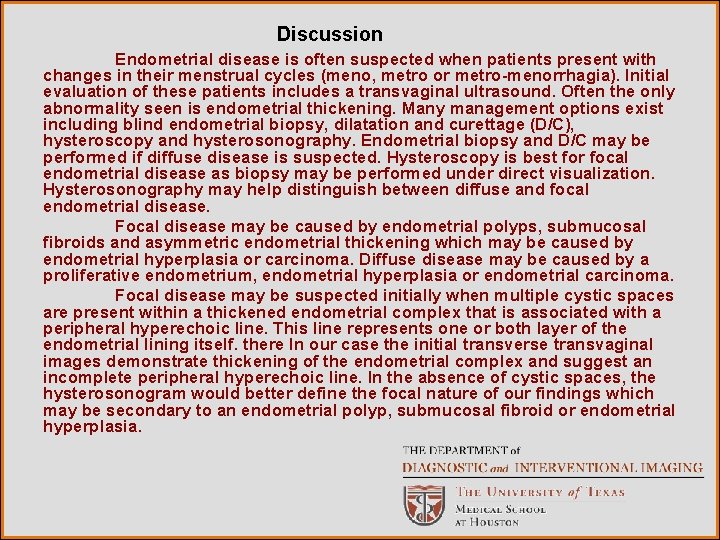Discussion Endometrial disease is often suspected when patients present with changes in their menstrual