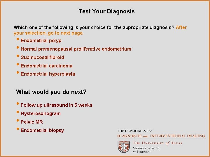 Test Your Diagnosis Which one of the following is your choice for the appropriate