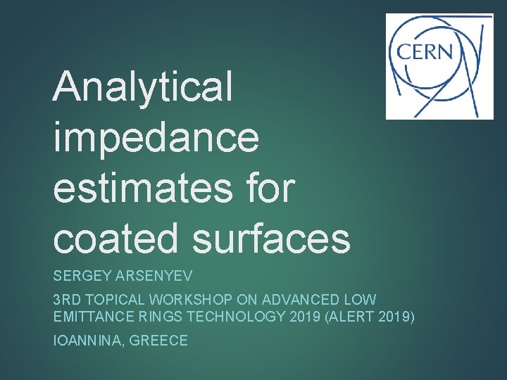 Analytical impedance estimates for coated surfaces SERGEY ARSENYEV 3 RD TOPICAL WORKSHOP ON ADVANCED
