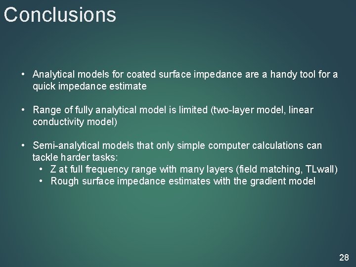 Conclusions • Analytical models for coated surface impedance are a handy tool for a