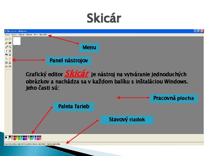 Skicár Menu Panel nástrojov Skicár Grafický editor je nástroj na vytváranie jednoduchých obrázkov a