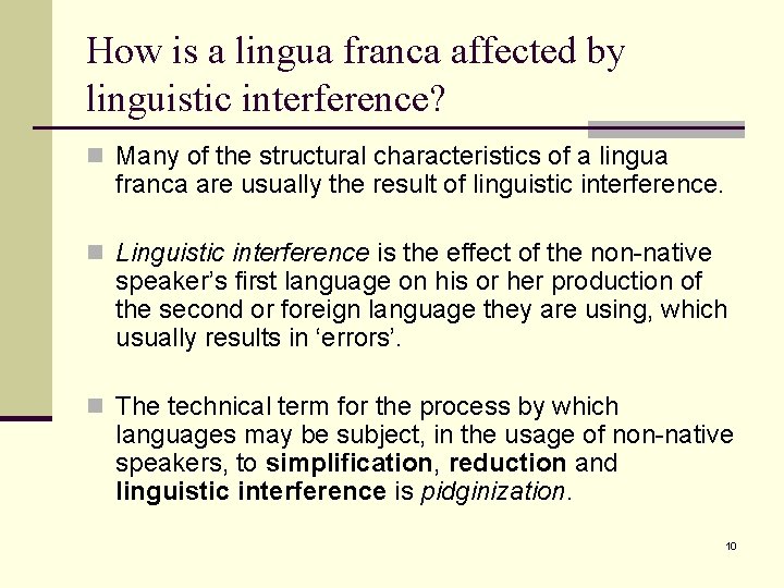 How is a lingua franca affected by linguistic interference? n Many of the structural