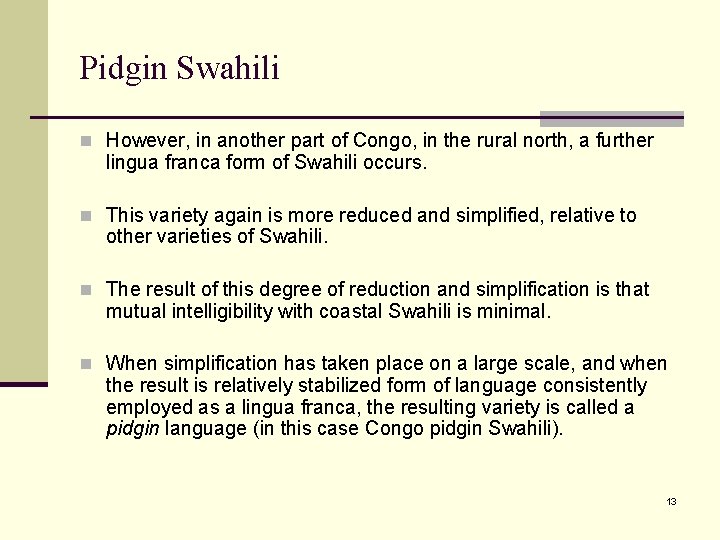 Pidgin Swahili n However, in another part of Congo, in the rural north, a