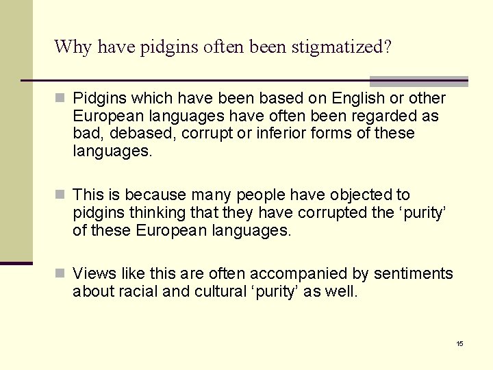 Why have pidgins often been stigmatized? n Pidgins which have been based on English