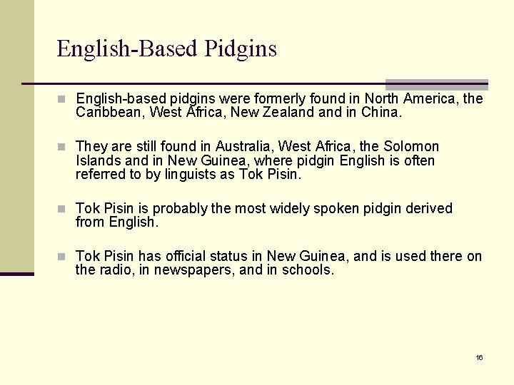 English-Based Pidgins n English-based pidgins were formerly found in North America, the Caribbean, West