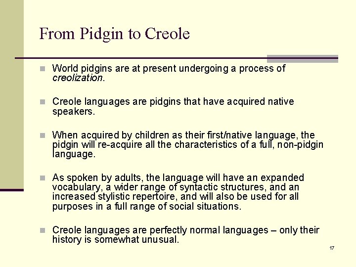 From Pidgin to Creole n World pidgins are at present undergoing a process of