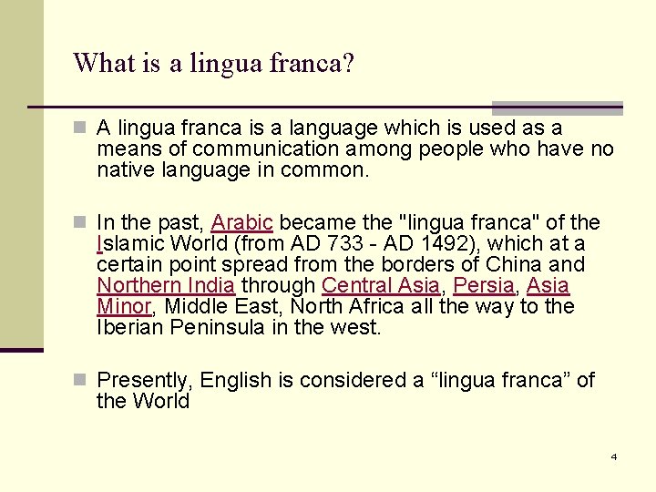 What is a lingua franca? n A lingua franca is a language which is