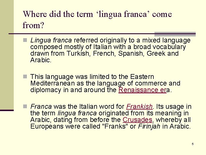 Where did the term ‘lingua franca’ come from? n Lingua franca referred originally to