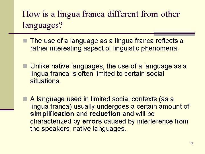 How is a lingua franca different from other languages? n The use of a