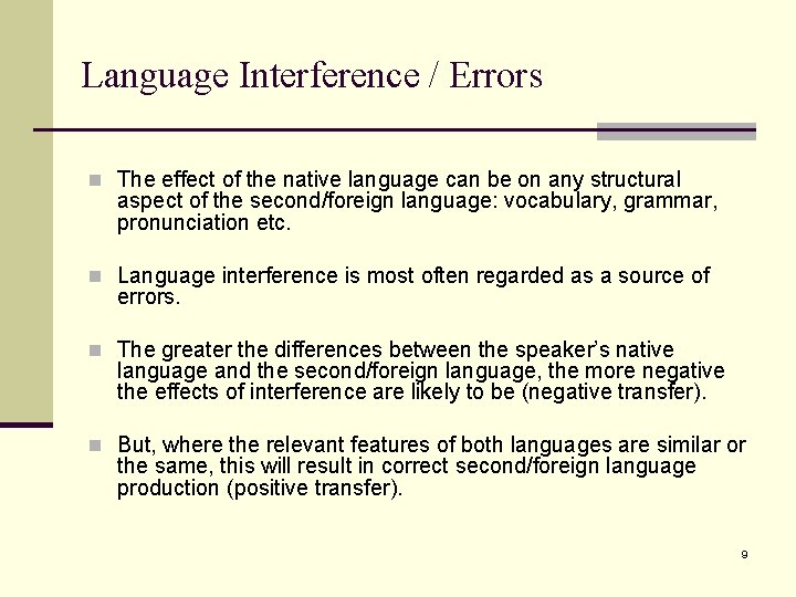 Language Interference / Errors n The effect of the native language can be on